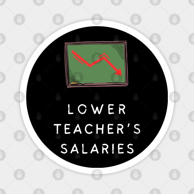 lower teacher's salaries Magnet by vaporgraphic